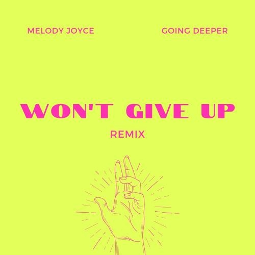 Won't give up (Remix) - Melody Joyce feat. Going Deeper