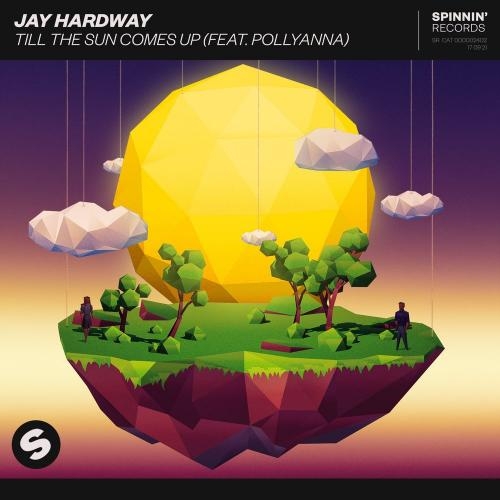 Till The Sun Comes Up - Jay Hardway feat. Pollyanna