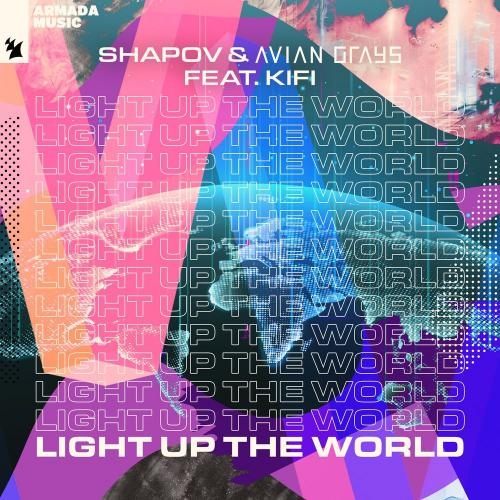 Light Up The World - Shapov & AVIAN GRAYS feat. KiFi