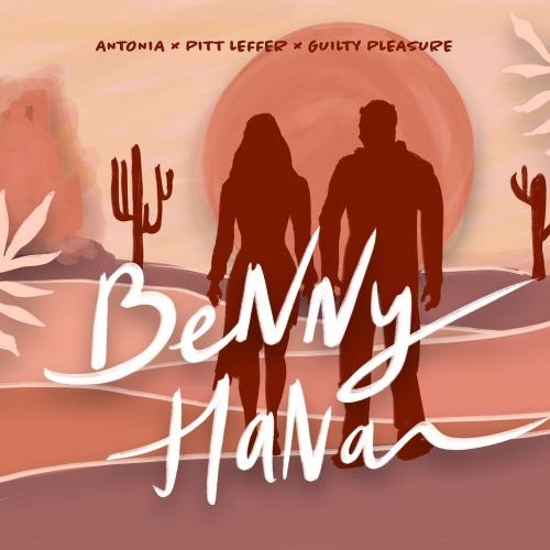 Benny Hana - Antonia, Pitt Leffer & Guilty Pleasure