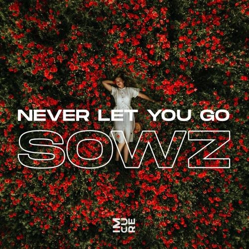 Never Let You Go - SOWZ