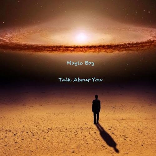 Talk About You - Magic Boy