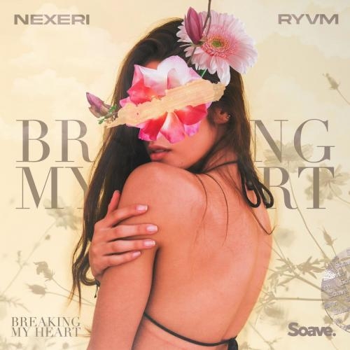 Breaking My Heart - Nexeri feat. RYVM