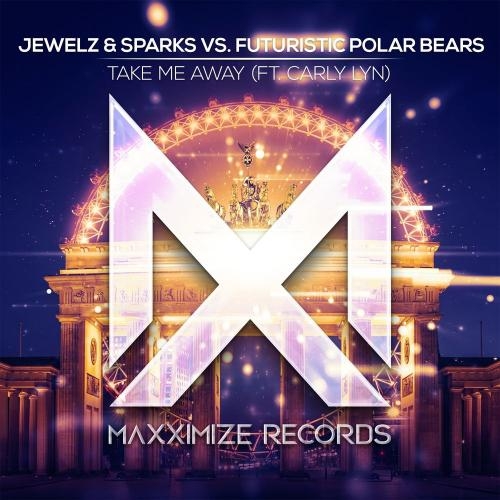 Take Me Away - Jewelz & Sparks & Futuristic Polar Bears feat. Carly Lyn