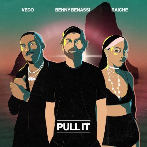 Pull It - Benny Benassi, Vedo & Raiche