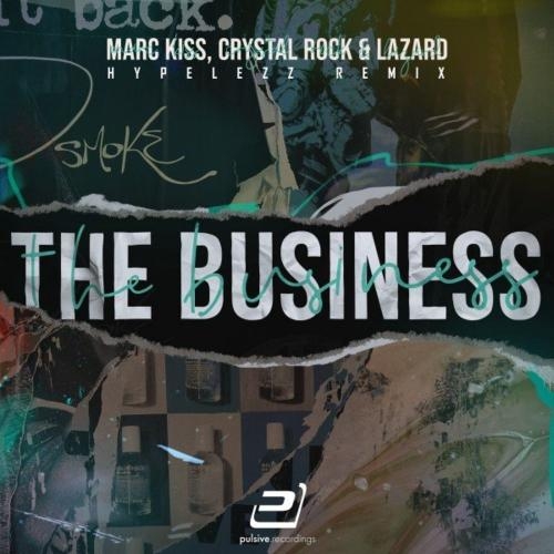 The Business (Hypelezz Remix) - Marc Kiss, Crystal Rock & Lazard