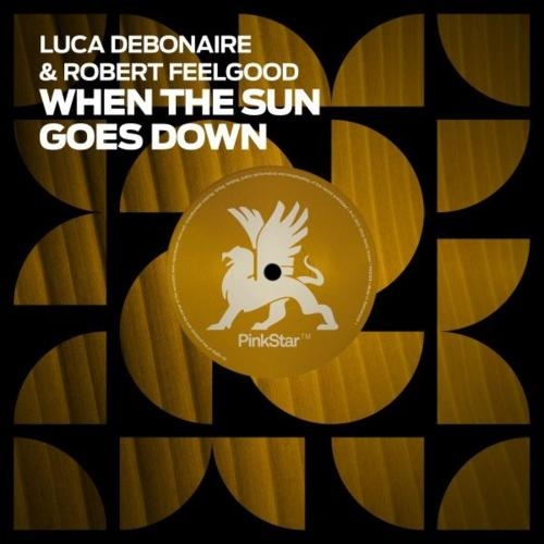 When The Sun Goes Down - Luca Debonaire & Robert Feelgood