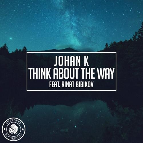 Think About The Way - Johan K feat. Rinat Bibikov