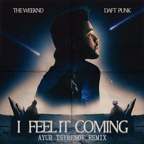 I Feel It Coming (Ayur Tsyrenov Remix) - The Weeknd feat. Daft Punk