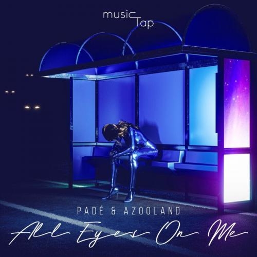 All Eyes On Me - Pade feat. Azooland