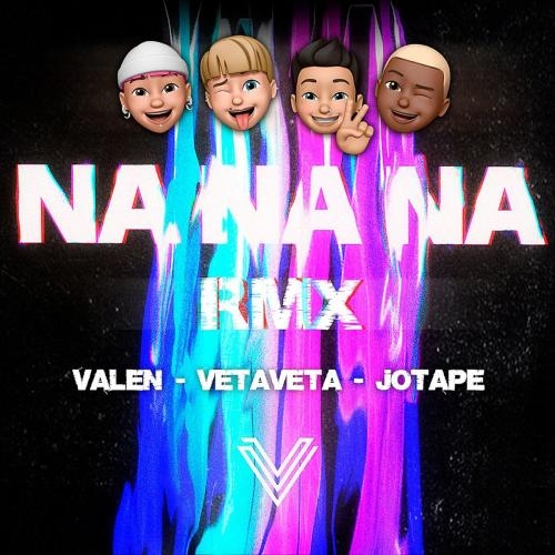 Na Na Na (remix) - VetaVeta feat. JotaPe x Valen