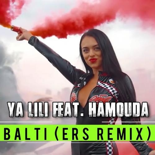 Ya Lili (ERS Remix) - Balti, Hamouda