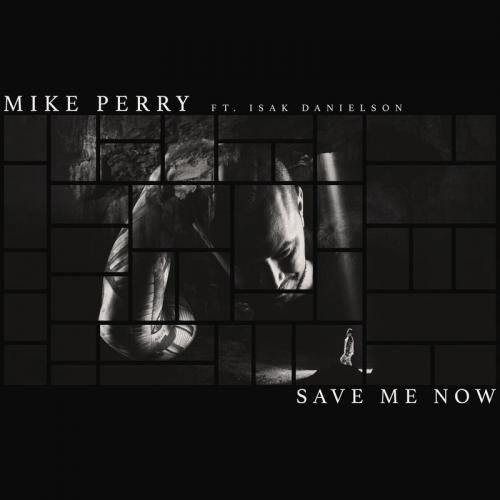 Save Me Now - Mike Perry feat. Isak Danielson