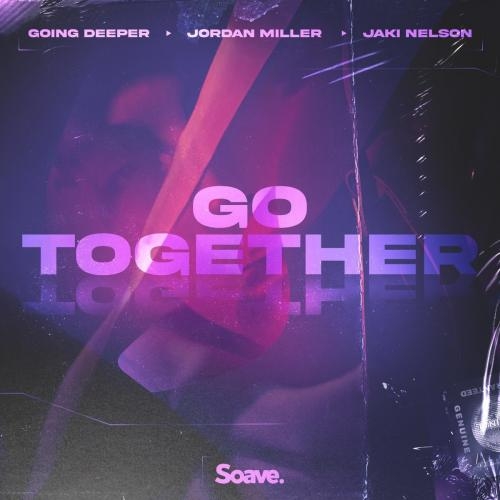 Go Together - Going Deeper feat. Jordan Miller x Jaki Nelson