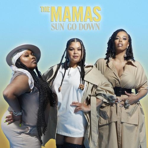 Sun Go Down - The Mamas