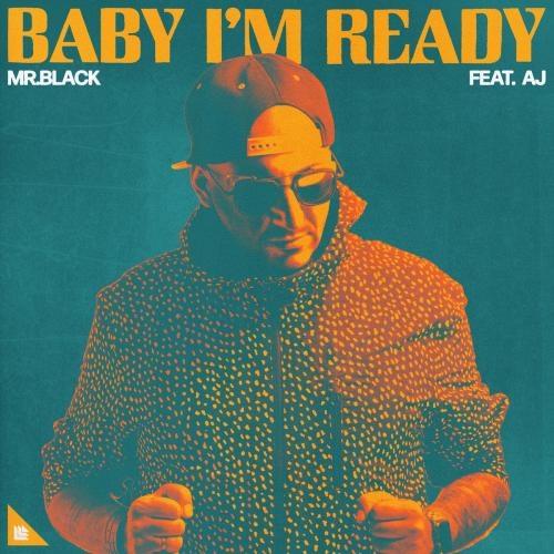 Baby im Ready - Mr.Black feat. AJ