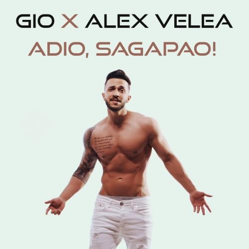 Adio Sagapao! - Gio feat. Alex Velea