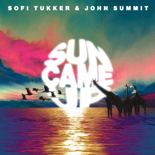 Sun Came Up - Sofi Tukker feat. John Summit