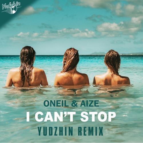 I Cant Stop (Yudzhin Radio Remix) - Oneil feat. Aize