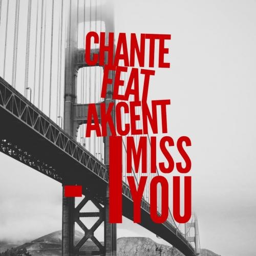 I Miss You - Chante feat. Akcent