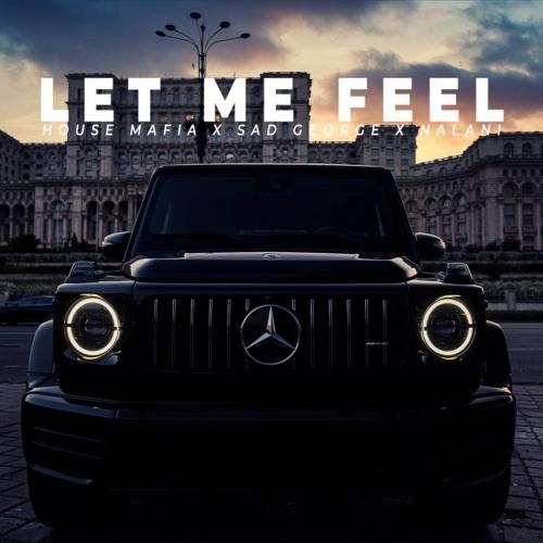 Let Me Feel - Romanian House Mafia feat. Sad George x Nalani