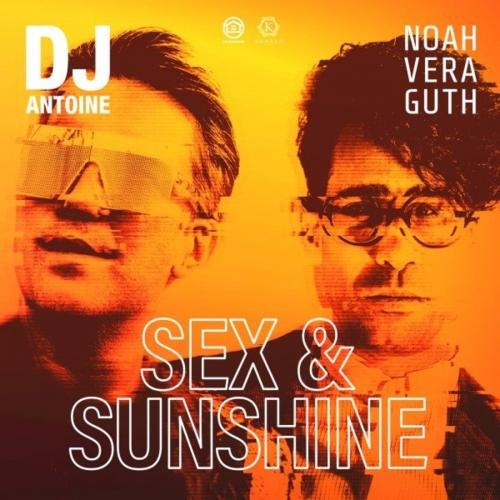 Sex & Sunshine (DJ Antoine vs Mad Mark 2k21 Mix) - DJ Antoine & Noah Veraguth