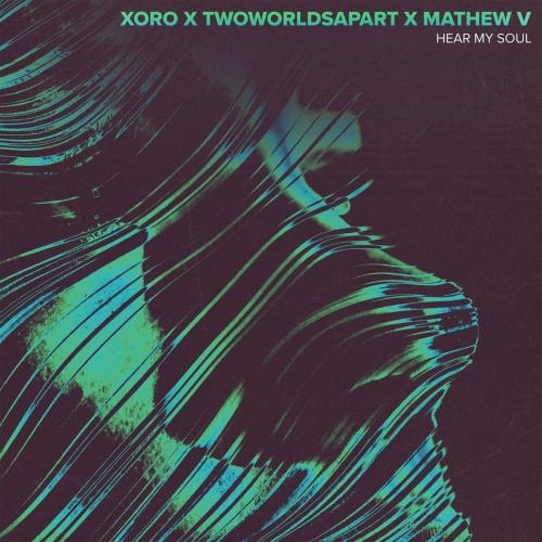 Hear My Soul - Xoro & TwoWorldsApart feat. Mathew V