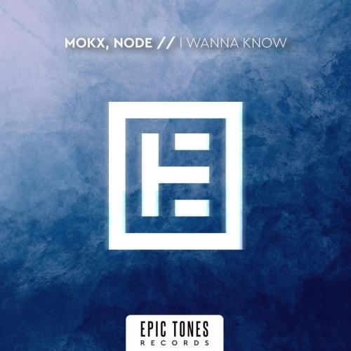 I Wanna Know - Mokx & Node