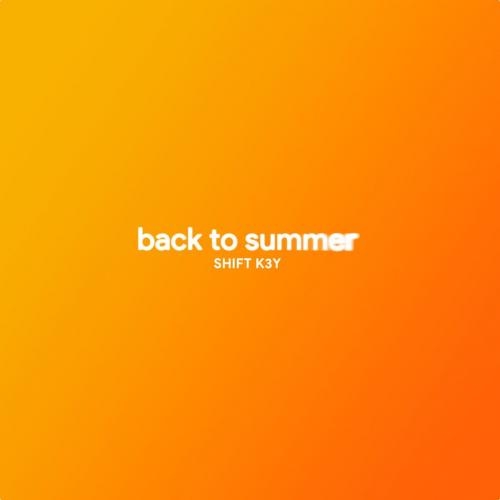 Back To Summer - Shift K3y