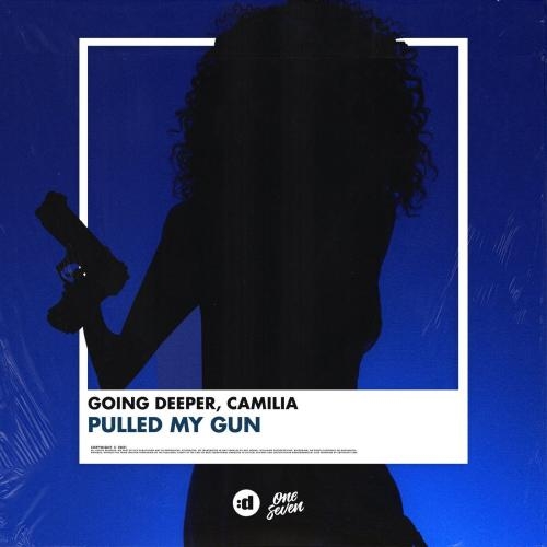 Pulled My Gun - Going Deeper & Camilia