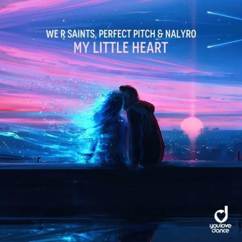 My Little Heart - We R Saints feat. Perfect Pitch & NALYRO