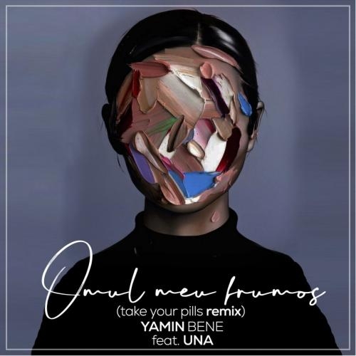 Omul Meu Frumos (Take Your Pills Radio Edit) - Yamin Bene feat. Una