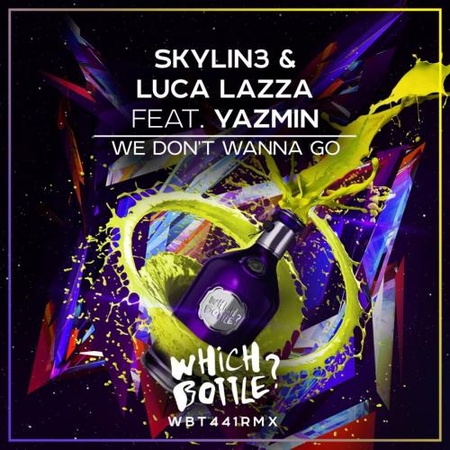 We Dont Wanna Go (Radio Edit) - Skylin3 x Luca Lazza feat. Yazmin