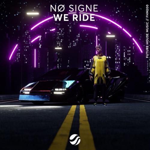 We Ride - NO SIGNE