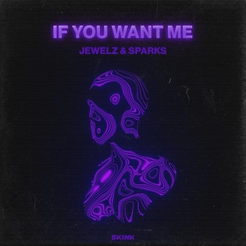 If You Want Me - Jewelz & Sparks