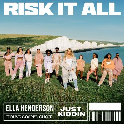 Risk It All - Ella Henderson feat. House Gospel Choir & Just Kiddin