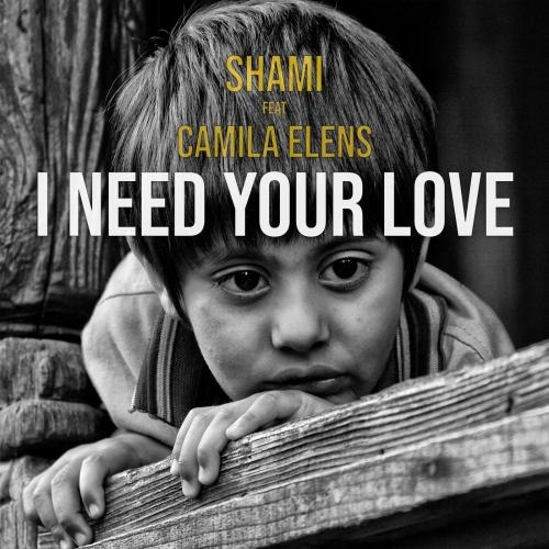 I need your love - Shami feat. Camila Elens