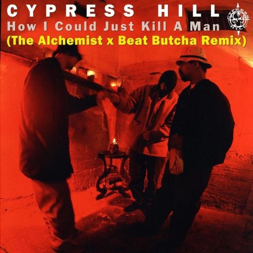 How I Could Just Kill a Man (The Alchemist Remix) - Cypress Hill