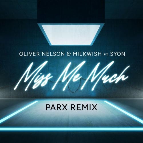 Miss Me Much (Parx Remix) - Oliver Nelson x Milkwish feat. Syon