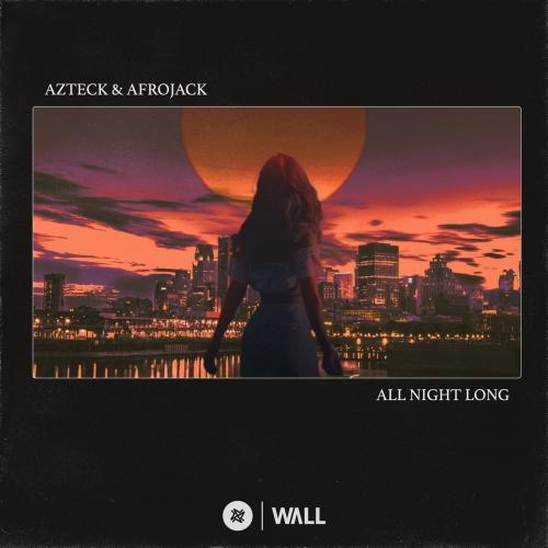 All Night Long - Azteck & Afrojack