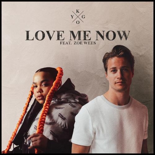 Love Me Now - Kygo feat. Zoe Wees