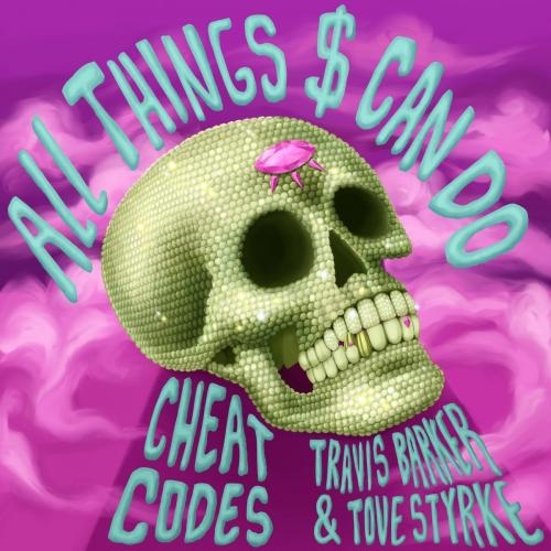 All Things $ Can Do - Cheat Codes feat. Travis Barker x Tove Styrke