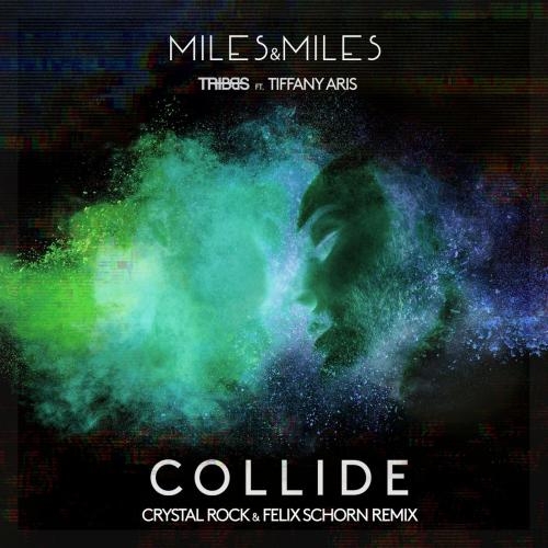 Collide (Crystal Rock & Felix Schorn Remix) - Miles & Miles & Tribbs feat. Tiffany Aris