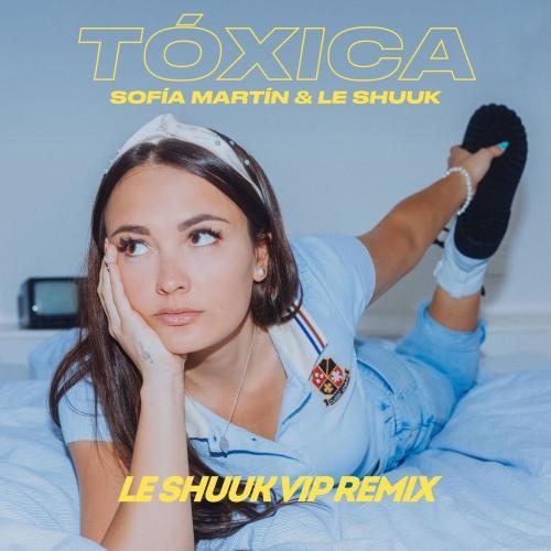 Toxica (Le Shuuk VIP Remix) - Sofia Martin feat. Le Shuuk