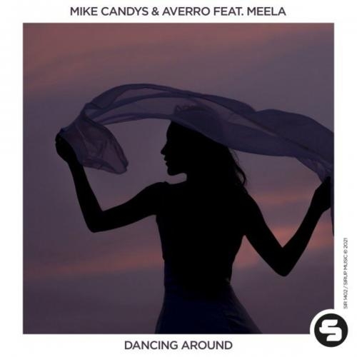 Dancing Around - Mike Candys & Averro feat. Meela