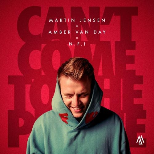 Can't Come To The Phone - Martin Jensen & Amber Van Day & N.F.I