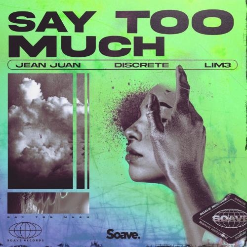 Say Too Much - Jean Juan & Discrete & LIM3