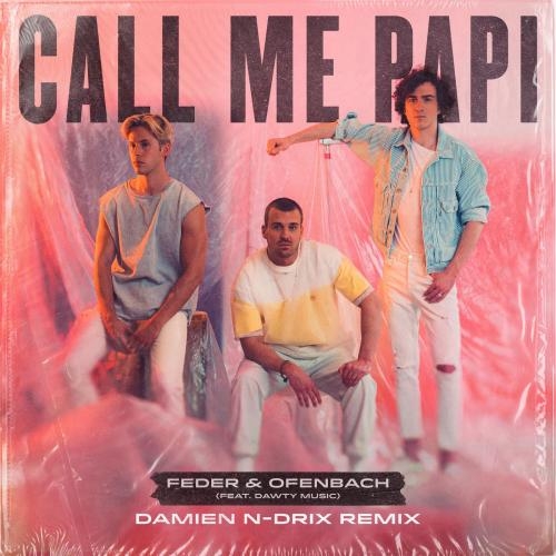 Call Me Papi (Damien N-Drix Remix) - Feder & Ofenbach feat. Dawty Music