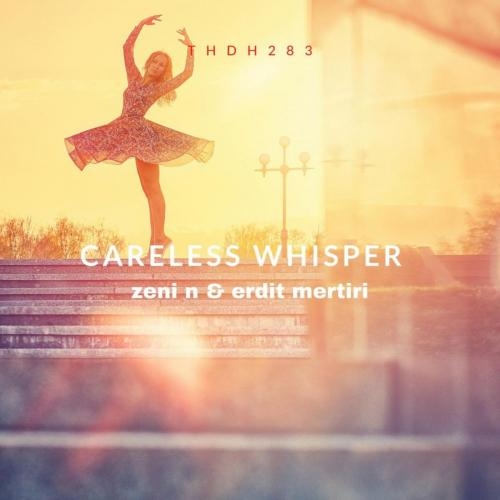 Careless Whisper (Radio Mix) - Zeni N & Erdit Mertiri