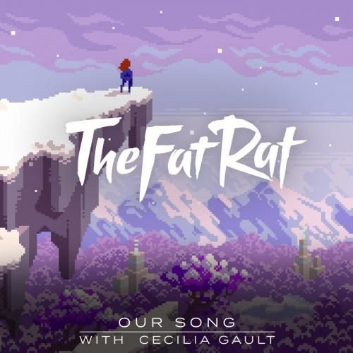 Our Song - TheFatRat & Cecilia Gault